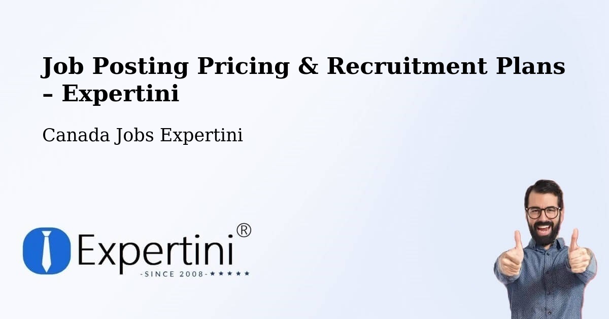 Job Posting Pricing & Recruitment Plans – Fossambault Sur Le Lac - Fossambault Sur Le Lac, Canada Jobs Expertini